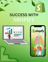 Success with Shopify — The Complete Roadmap to Launch & Grow Your Online Store - Shivani - 9798232497217