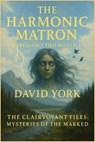 The Harmonic Matron - David York - 9798232504915