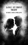 LOVE AT FIRST SIGHT - BARRY JOHN PHILLIPS - 9798232505530