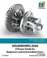 SOLIDWORKS 2026: A Power Guide for Beginners and Intermediate Users - Sandeep Dogra - 9798232507077