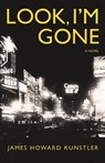 Look, I'm Gone - James Howard Kunstler - 9798232509675
