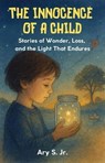 The Innocence of a Child - Ary S. Jr. - 9798232509835