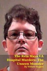 The Reta Mays VA Hospital Murders: The Unseen Monster - William Nugent - 9798232514716
