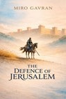 The Defence of Jerusalem - Miro Gavran - 9798232516451