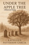 Under the Apple Tree - Kathleen Patterson Garcia - 9798232522681