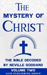 The Mystery of Christ: The Bible Decoded by Neville Goddard Volume Two - Neville Goddard ; ALIO Publishing Group - 9798232534394