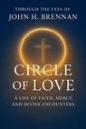 Through the Eyes of John H Brennan - Circle of Love - John H Brennan - 9798232535124