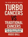 Turbo Cancers vs Traditional Cancers: What You Need to Know About the Fast-Growing Epidemic - Hugo Ball - 9798232546168