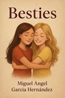 "Besties" - Miguel Angel Garcia Hernandez - 9798232546441