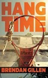 Hang Time: Stories - Brendan Gillen - 9798232550486