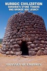 Nuragic Civilization, Sardinia's Stone Towers and Bronze Age Legacy - Odyssey Of Empires - 9798232552978