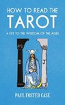 How to Read The Tarot: A Key to the Wisdom of the Ages - Paul Foster Case ; ALIO Publishing Group - 9798232557645