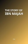 The Story of Ibn Majah - MAA - 9798232563547