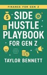Side Hustle Playbook for Gen Z: Turn Your Skills Into Cash With Freelancing, Digital Products, and AI-Powered Income Ideas - Taylor Bennett - 9798232566548