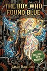 The Boy Who Found Blue - Jason Hawthorn - 9798232569013