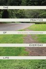Practice of Everyday Life - Michel de Certeau - 9798232582999