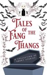 Tales of the Fang Thangs - Camen de Santiago ; Jamie Dalton ; Cara North ; Jessie Vallée ; S. R. Griffith - 9798232584658