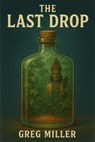 The Last Drop - Greg Miller - 9798232593933