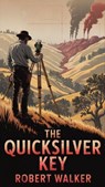 The Quicksilver Key - Robert Walker - 9798232595890