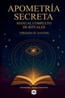 Apometría Secreta - Manual Completo de Rituales - Virginia M Santos - 9798232599164