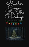 Murder Comes For The Holidays - Brenda G. Bradley - 9798232612603