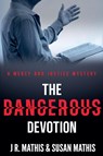 The Dangerous Devotion - J. R. Mathis ; Susan Mathis - 9798232618827