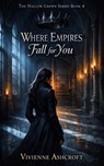 Where Empires Fall for You - Vivienne Ashcroft - 9798232624026