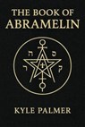 The Book Of Abramelin - Kyle Palmer - 9798232624118