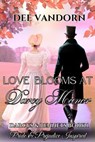 Love Blooms at Darcy Manor: Darcys & Bennets, Pride & Prejudice Inspired, - Dee Vandorn - 9798232624620