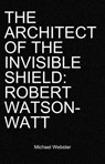 The Architect of the Invisible Shield: Robert Watson-Watt - Michael Webster - 9798232626761