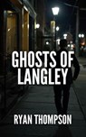 Ghosts of Langley - Ryan Thompson - 9798232629304