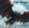 Ash-Blight - Matt Kirkby - 9798232630423