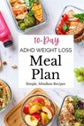 10-Day ADHD Weight Loss Meal Plan: Simple, Mindless Recipes - Jane Smith - 9798232651466
