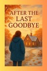 After The Last Goodbye - Tanya G Govender - 9798232656263