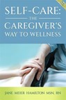 Self-Care: The Caregiver's Way to Wellness - Jane Meier Hamilton - 9798232656942