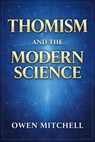 Thomism and the Modern Science - Owen Mitchell - 9798232658564