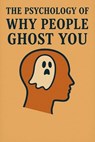 The Psychology of Why People Ghost You - Neil J Milliner - 9798232665012