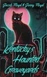 Kentucky's Haunted Graveyards - Jacob Floyd ; Jenny Floyd - 9798232667412