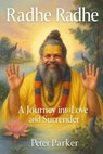 Radhe Radhe – A Journey into Love and Surrender - Peter Parker - 9798232670399