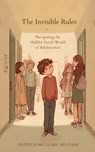 The Invisible Rules - PATRICIA MCGUIRE - 9798232675424