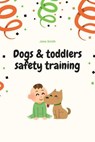 Dogs and Toddlers Safety Training - Jane Smith - 9798232684693
