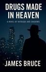Drugs Made in Heaven - James Bruce - 9798232690670