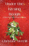 Under the Kissing Bough (A Spicy Regency Christmas Anthology) - Christine Merrill - 9798232693244