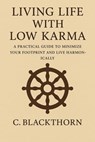 Low Karma Life: A Practical Guide to Living Lightly - C. Blackthorn - 9798232696696