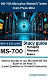 MS-700: Managing Microsoft Teams Exam Preparation - Georgio Daccache - 9798232701956