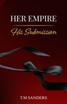Her Empire, His Submission - T.M Sanders - 9798232709105