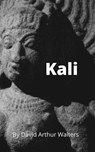 Kali - David Arthur Walters - 9798232712105