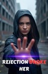 Rejection Broke her - Alissa DeVargas ; Jax Wilder - 9798232712686