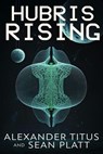 Hubris Rising - Alexander Titus ; Sean Platt - 9798232715298