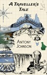 A Traveller’s Tale - Antony Johnson - 9798232715533